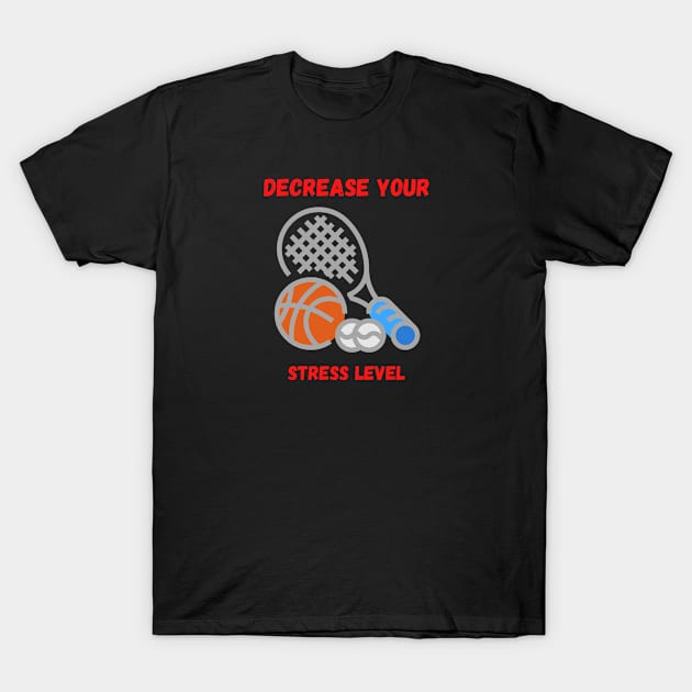 Decrease your stress level T-Shirt by Boga